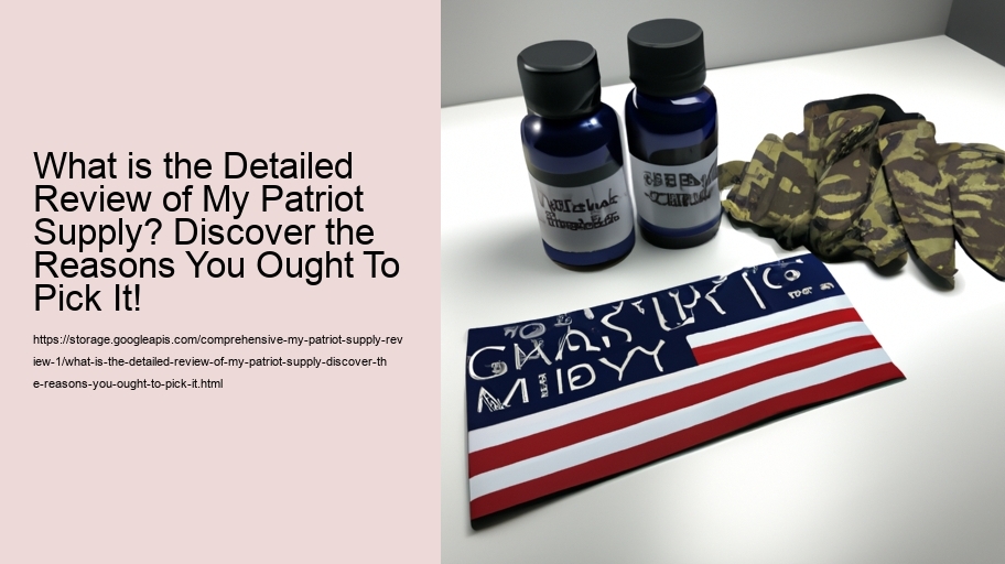 What is the Detailed Review of My Patriot Supply? Discover the Reasons You Ought To Pick It!